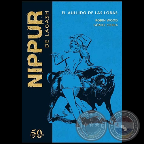 NIPPUR DE LAGASH N° 40 - EL AULLIDO DE LAS LOBAS - Guion: ROBIN WOOD - Año 2019 
